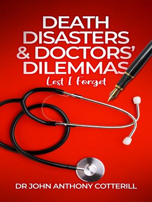 cover image of Death Disasters & Doctors' Dilemmas--Lest I Forget